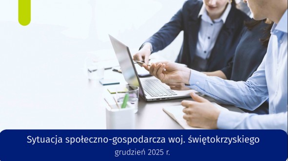 Sytuacja społeczno-gospodarcza województwa świętokrzyskiego - grudzień 2025 r.